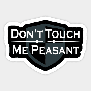 Renaissance Faire Don’t Touch Me Peasant Sticker